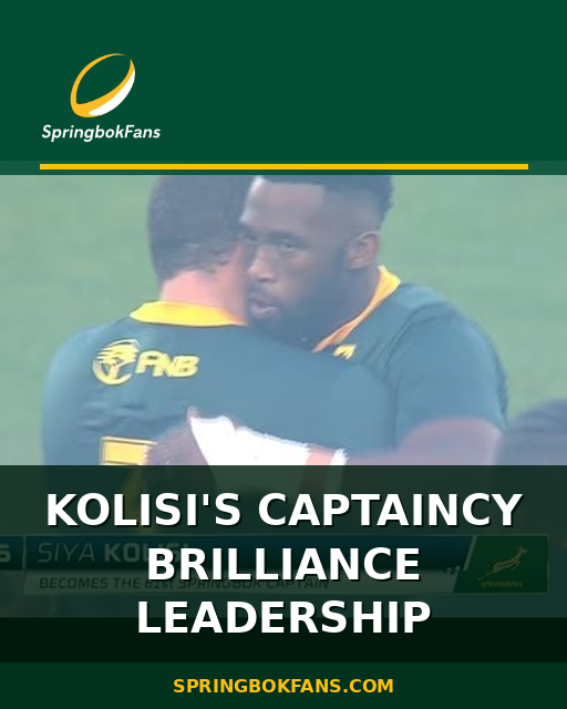 Kolisi’s Captaincy Brilliance Leadership