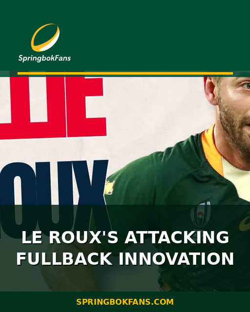 Le Roux’s Attacking Fullback Innovation